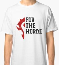 For The Horde! Classic T-Shirt