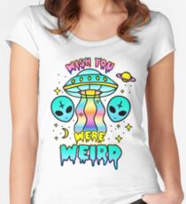 Wish You Were Weird Women's Fitted Scoop T-Shirt