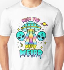 Wish You Were Weird Unisex T-Shirt
