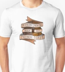 Intercontinental when I eat French toast. Unisex T-Shirt