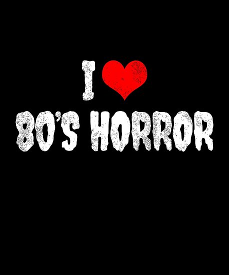 I Love 80s Horror Horror Fan Gift Poster By Luna May