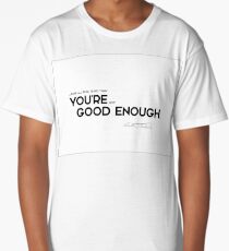you are good enough - anthony trollope Long T-Shirt