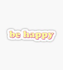 be happy Sticker
