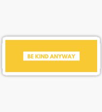 be kind anyway Sticker
