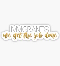 Einwanderer bekommen wir die Arbeit erledigt Sticker