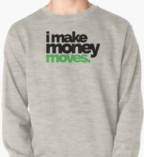 I make money moves Pullover