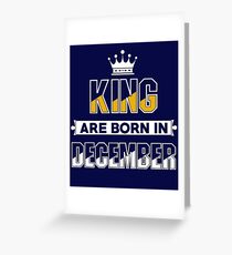 King Are Born In December - December Birthday Gifts For Man Greeting Card
