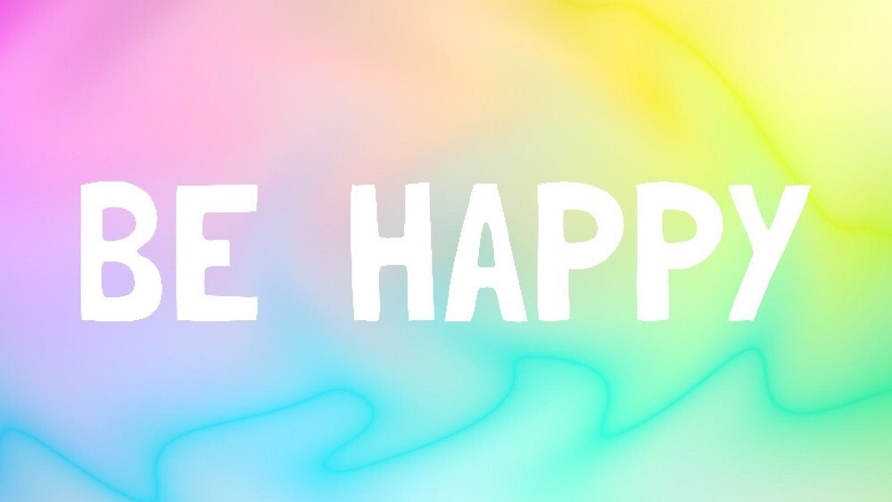 Включи be happy. Be Happy надпись. Be Happy картинки. Be Happy открытка. Надпись би Хэппи.