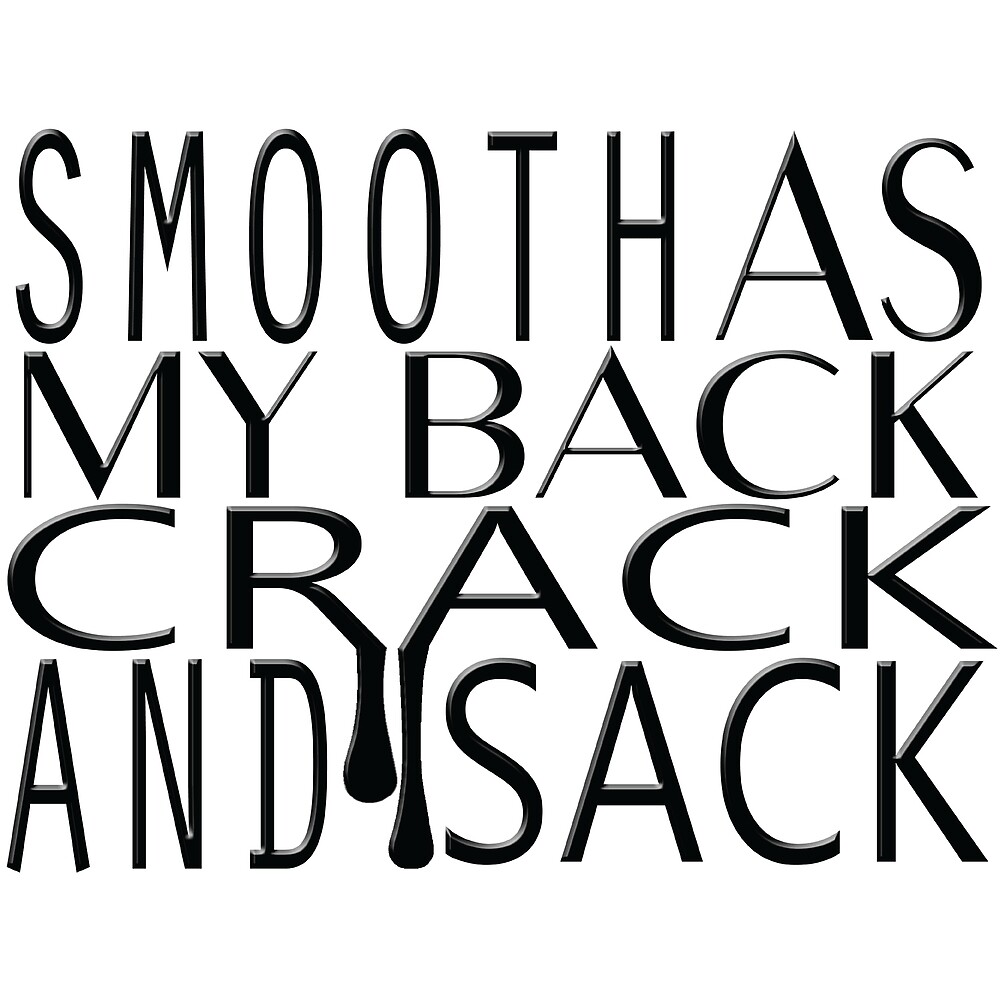 "Smooth As My Back Crack and Sack Design" by The Original House of Wax Redbubble
