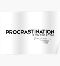 procrastination is the thief of time - charles dickens Poster