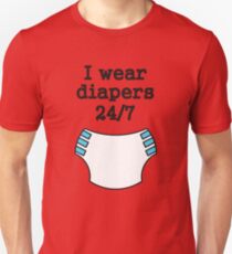 I wear diapers 24/7 Unisex T-Shirt