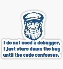 I just stare at the bug until the code confesses. Sticker