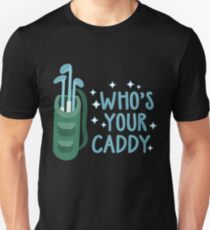 Whos your caddy | golf gifts for men | drinking games shirt | golf lover gift | drinking shirt | gifts for golfers | beer gifts men | beer gift for dad Unisex T-Shirt