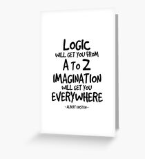 Imagination is Greater than Logic Quote - Albert Einstein Greeting Card