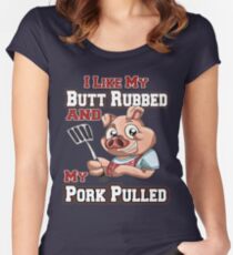 BBQ tshirt - Funny BBQ I LIke My Butt Rubbed And Pork Pulled Women's Fitted Scoop T-Shirt