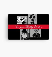 See you Mighty Pirate... Canvas Print