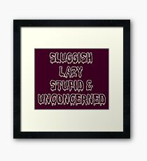 Slugi$$h Framed Print
