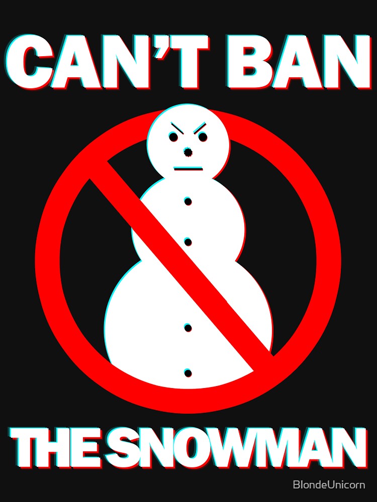 cant ban the snowman shirt