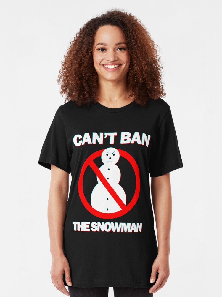 cant ban the snowman shirt