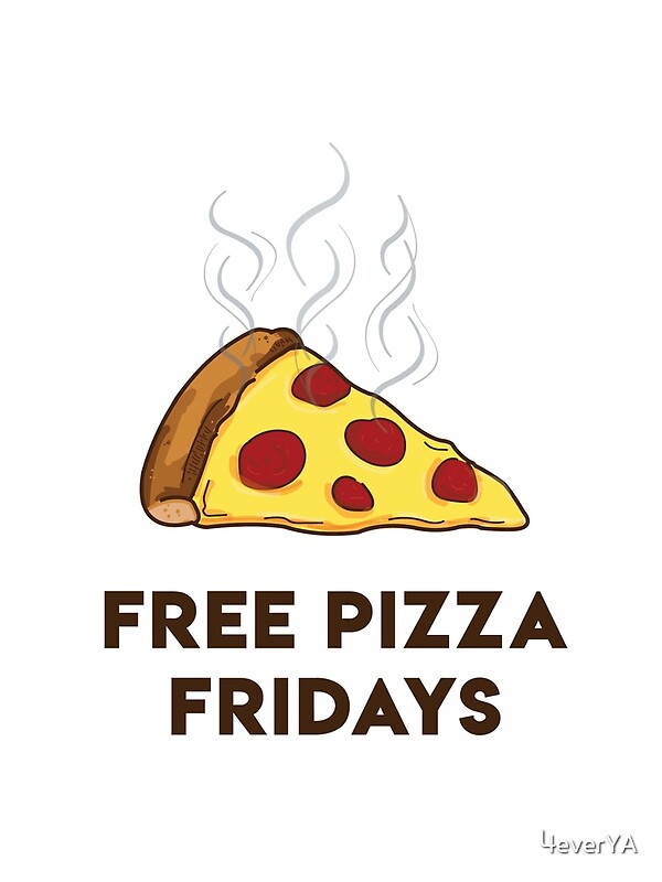 "Free Pizza Fridays (Black Text)" by 4everYA Redbubble