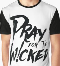 Pray For The Wicked Graphic T-Shirt