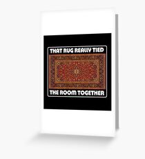 That Rug Really Tied The Room Together - Inspired by The Big Lebowski Greeting Card
