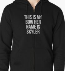 This Is My Bow Her Name Is Skyler T-Shirt Zipped Hoodie