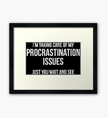 Funny Sarcastic Procrastination T-shirt Framed Print