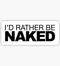 Id rather be Naked Sticker