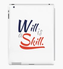 Will Is A Skill T-Shirt iPad Case/Skin