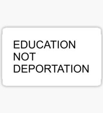 education not deportation Sticker