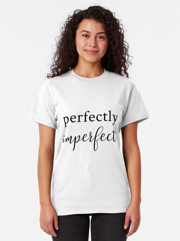 perfectly imperfect t shirt uk