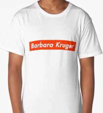 Barbara Kruger- the original supreme Long T-Shirt