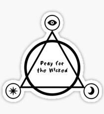 PRAY FOR THE WICKED ! Sticker