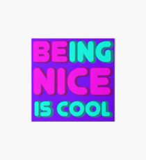 Being Nice Is Cool So Be Nice Art Board