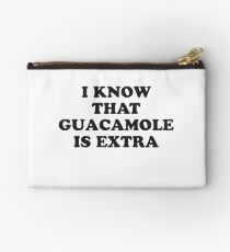 I KNOW THAT GUACAMOLE IS EXTRA Studio Pouch
