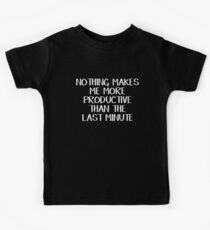 Nothing makes me more productive than the last minute Kids Tee