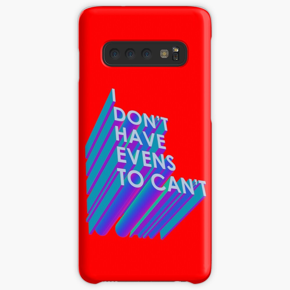 I Don't Have Evens to Can't - Ver 2 Case & Skin for Samsung Galaxy