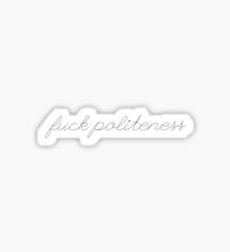Fuck Politeness Cursive Sticker