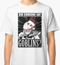 Goblin Slayer "Did anyone say goblin?" meme Tshirt Classic T-Shirt