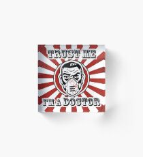 Trust me, I'm a doctor Acrylic Block