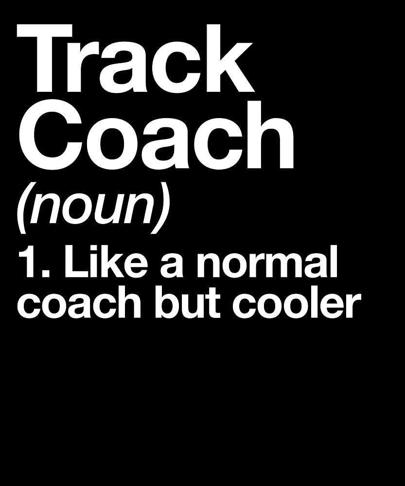 "Track Coach Funny Definition Trainer Gift Design" by yesqueen Redbubble