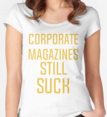 Corporate magazines still suck T-shirt Women's Fitted Scoop T-Shirt