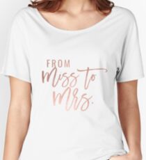 Faux Rose Gold From Miss to Mrs Relaxed Fit T-Shirt