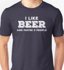 I Like Beer and Maybe 3 People Unisex T-Shirt