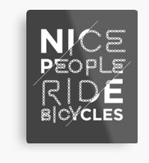 Nice People Ride Bicycles Funny Gift Women Men Boys Girls Kids Teens Youth Metal Print