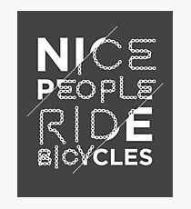 Nice People Ride Bicycles Funny Gift Women Men Boys Girls Kids Teens Youth Photographic Print