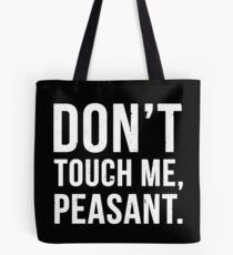 Don't Touch Me Peasant Tote Bag