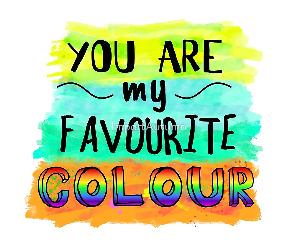 you-are-my-favourite-colour-by-importautumn-redbubble