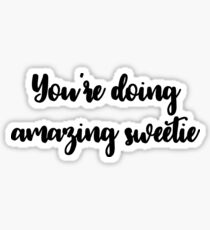 You're Doing Amazing Sweetie Sticker